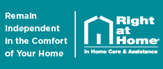 Right at Home to Remain Independent at Home Right At Home for your homecare needs