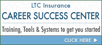 Long Term Care Insurance Career Success Center - CLICK HERE