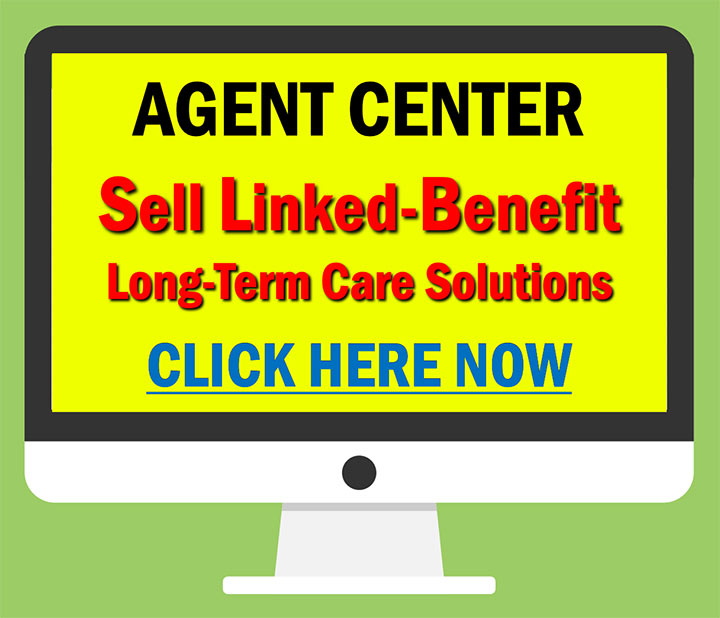Sell linked-benefit long-term care insurance. Click Here For Details