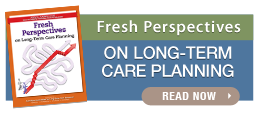 Read The Fresh Perspectives on Long-Term Care Planning