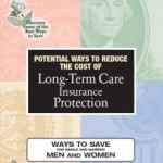 Long term care insurance consumer guide ways to reduce cost